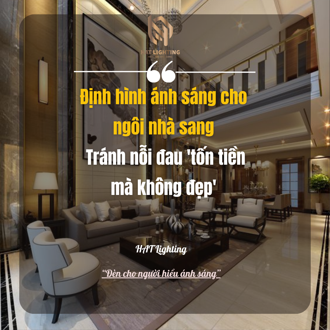Định hình ánh sáng cho ngôi nhà sang – Tránh nỗi đau 'tốn tiền mà không đẹp'